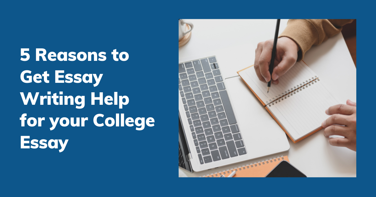 5 Reasons to Get Essay Writing Help for your College Essay